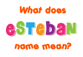 Meaning of Esteban Name