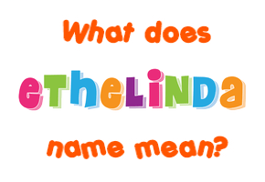 Meaning of Ethelinda Name