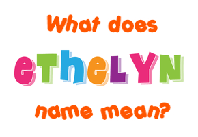 Meaning of Ethelyn Name