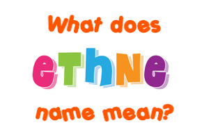 Meaning of Ethne Name