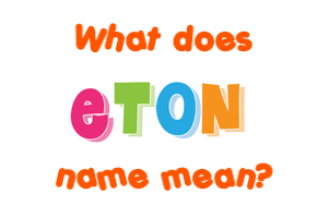 Meaning of Eton Name