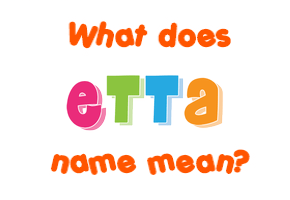 Meaning of Etta Name