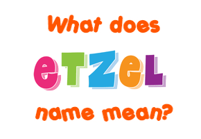 Meaning of Etzel Name