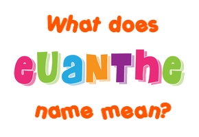Meaning of Euanthe Name