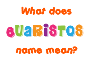 Meaning of Euaristos Name