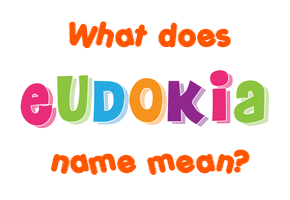 Meaning of Eudokia Name