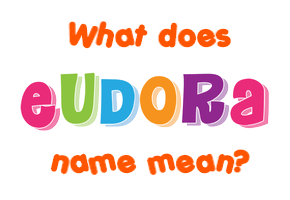 Meaning of Eudora Name