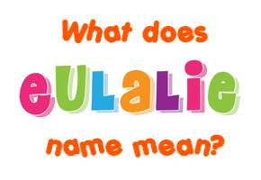 Meaning of Eulalie Name