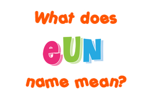 Meaning of Eun Name