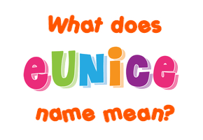 Meaning of Eunice Name