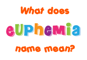 Meaning of Euphemia Name