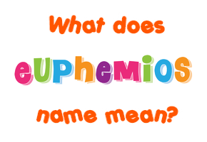 Meaning of Euphemios Name