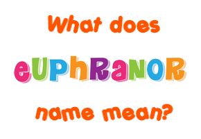 Meaning of Euphranor Name