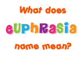 Meaning of Euphrasia Name