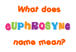 Meaning of Euphrosyne Name