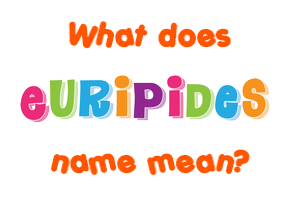 Meaning of Euripides Name