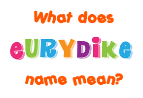 Meaning of Eurydike Name