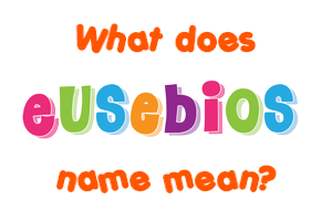 Meaning of Eusebios Name
