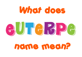 Meaning of Euterpe Name