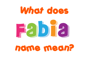 Meaning of Fabia Name