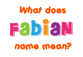 Meaning of Fabian Name