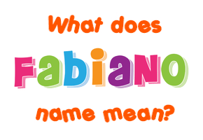 Meaning of Fabiano Name
