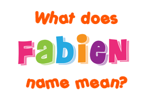 Meaning of Fabien Name