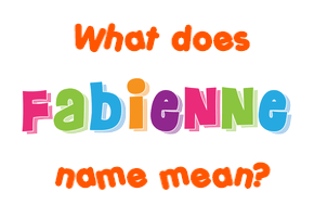 Meaning of Fabienne Name