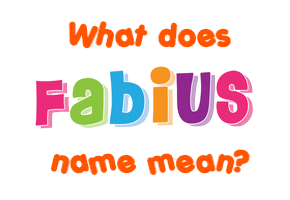Meaning of Fabius Name