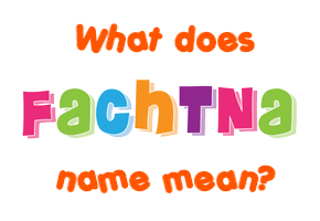 Meaning of Fachtna Name