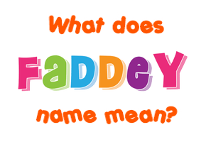 Meaning of Faddey Name