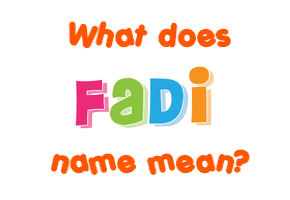 Meaning of Fadi Name