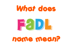 Meaning of Fadl Name
