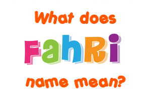 Meaning of Fahri Name