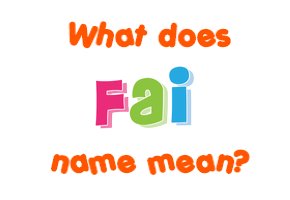 Meaning of Fai Name