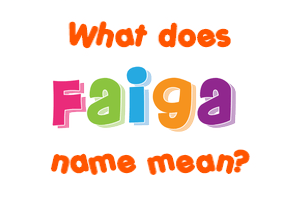 Meaning of Faiga Name