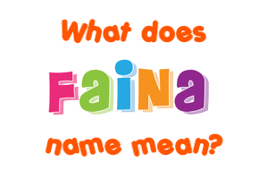 Meaning of Faina Name