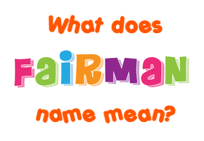 Meaning of Fairman Name