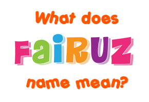 Meaning of Fairuz Name
