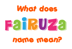 Meaning of Fairuza Name