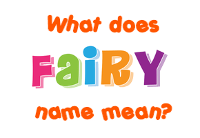 Meaning of Fairy Name