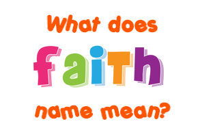 Meaning of Faith Name