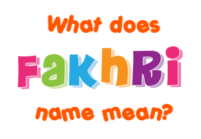 Meaning of Fakhri Name