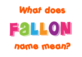 Meaning of Fallon Name
