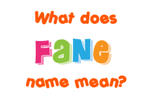 Meaning of Fane Name