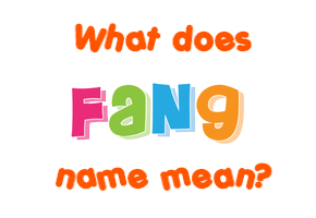Meaning of Fang Name