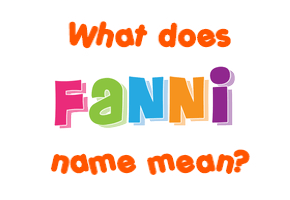 Meaning of Fanni Name