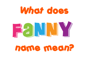 Meaning of Fanny Name