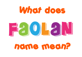 Meaning of Faolan Name