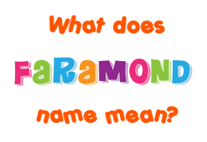 Meaning of Faramond Name